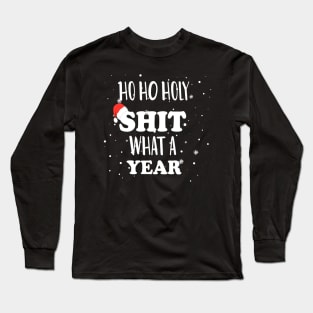 Ho Ho Holy Shit What A Year - Funny Christmas Gift 2020 Long Sleeve T-Shirt